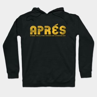 "Apres: Where You'll Find Friends On A Powder Day" Funny Retro Skiing Design Hoodie